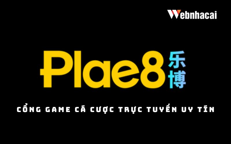 PLAE8 là cổng game cá cược uy tín và được đánh giá cao