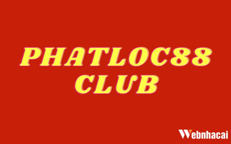 Sơ lược thông tin cổng cược PHATLOC88 CLUB